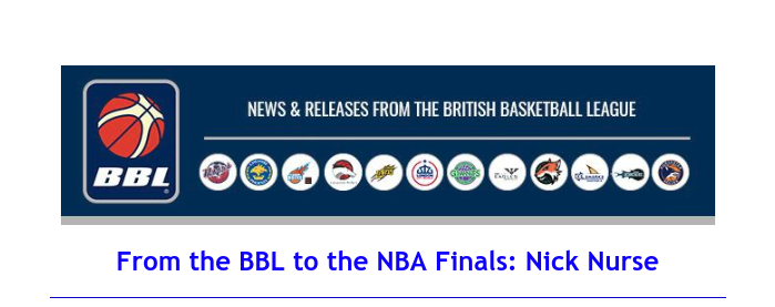 British Basketball League: From the BBL to the NBA Finals: Nick Nurse