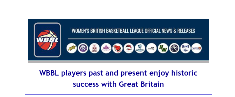 Women’s British Basketball League: WBBL players past and present enjoy historic success with Great Britain