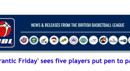 News from British Basketball League: A ‘Frantic Friday’ sees five players put pen to paper