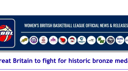 News from Women’s British Basketball League: Great Britain to fight for historic bronze medal