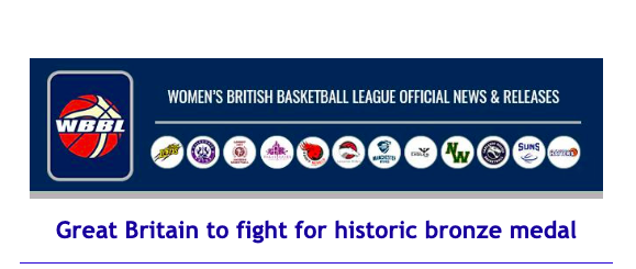 News from Women’s British Basketball League: Great Britain to fight for historic bronze medal
