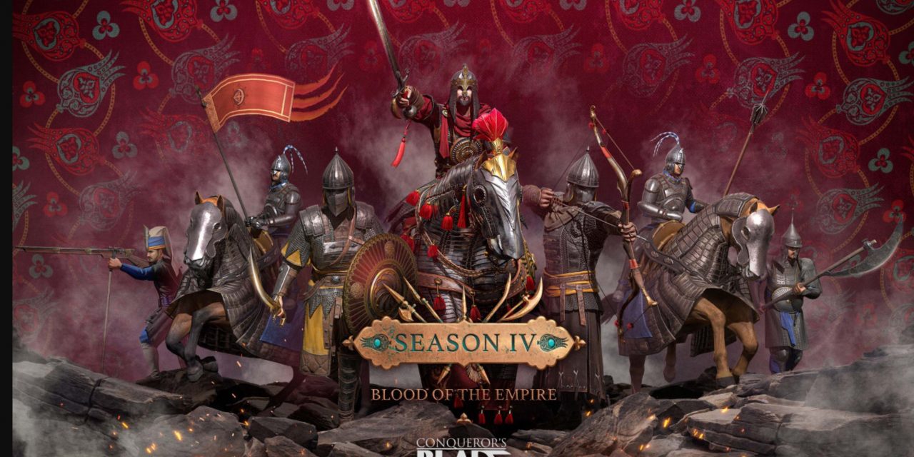 CONQUEROR’S BLADE EXPANDS WITH SEASON IV: BLOOD OF THE EMPIRE TODAY