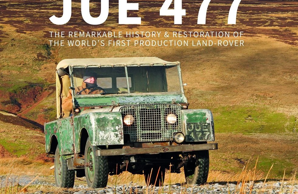 JUE 477 – THE UNLIKELY STORY OF THE FIRST PRODUCTION LAND-ROVER