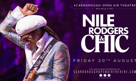 EVERYBODY DANCE… NILE RODGERS & CHIC ARE RETURNING TO SCARBOROUGH OPEN AIR THEATRE – SUMMER 2021