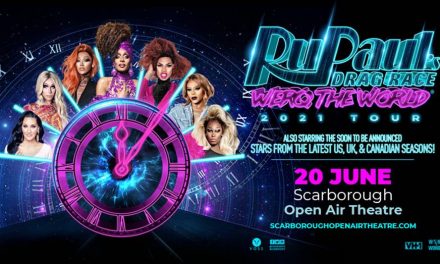 The Largest Drag Show of all time –  RuPaul’s Drag Race: Werq The World hits Scarborough in 2021
