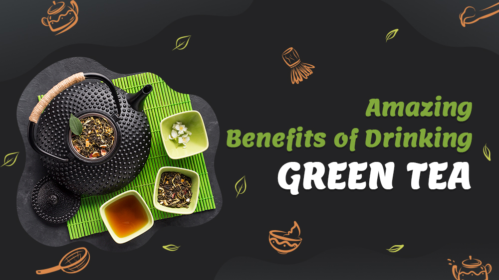 Amazing Benefits of Drinking Green Tea