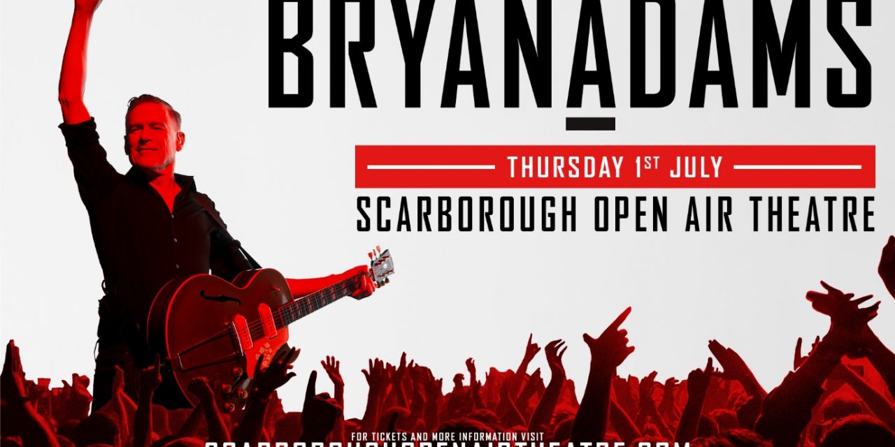 ANNOUNCEMENT: BRYAN ADAMS ANNOUNCES SCARBOROUGH OPEN AIR THEATRE DATE – 2021 UK TOUR