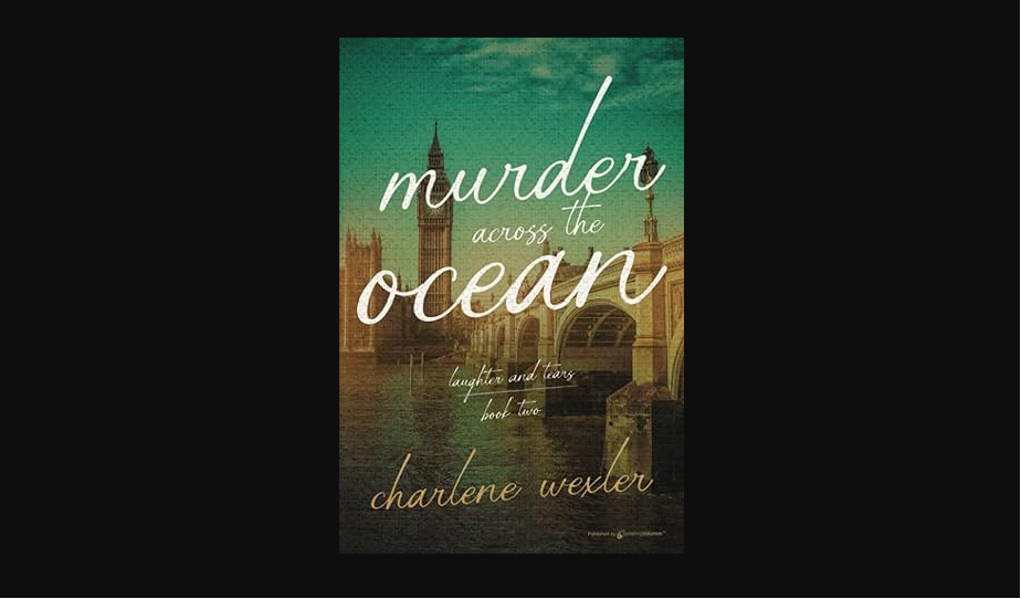 Murder Across the Ocean: Savvy 70-Year-Old Finds Herself Caught in the Web of a Criminal Investigation in a Lively, Award-Winning Mystery Book