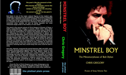 Minstrel Boy: Chris Gregory’s definitive study of Bob Dylan – Picasso of Song – Volume Two