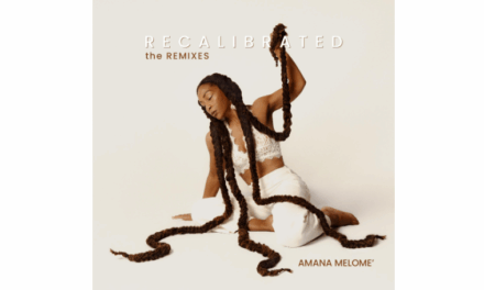 Amana Melome’ Returns Recalibrated the Remixes: Soul, Jazz and Global Rhythms Collide on New Remix Album